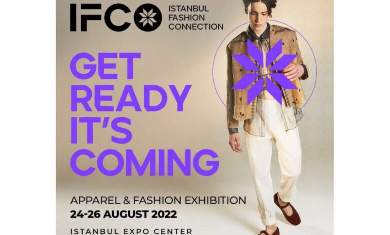 ISTANBUL FASHION CONNECTION 2022 أكبر معرض للأزياء الجاهزة في أوروبا